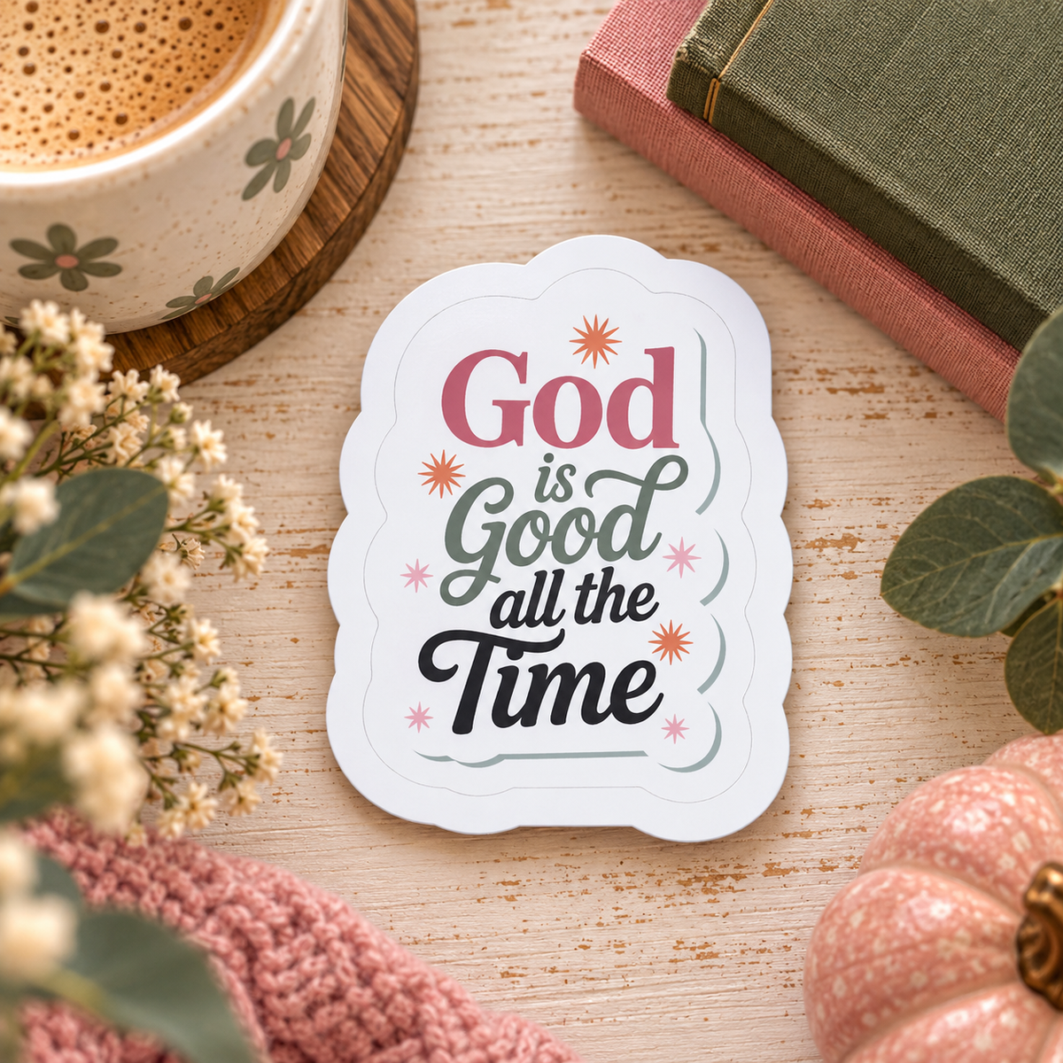 God is Good All the Time Sticker